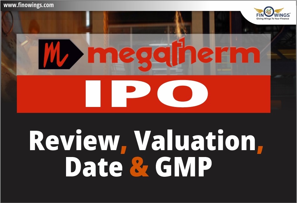 Megatherm Induction IPO Review, IPO Valuation, Opening Date, Todays GMP, IPO details, 